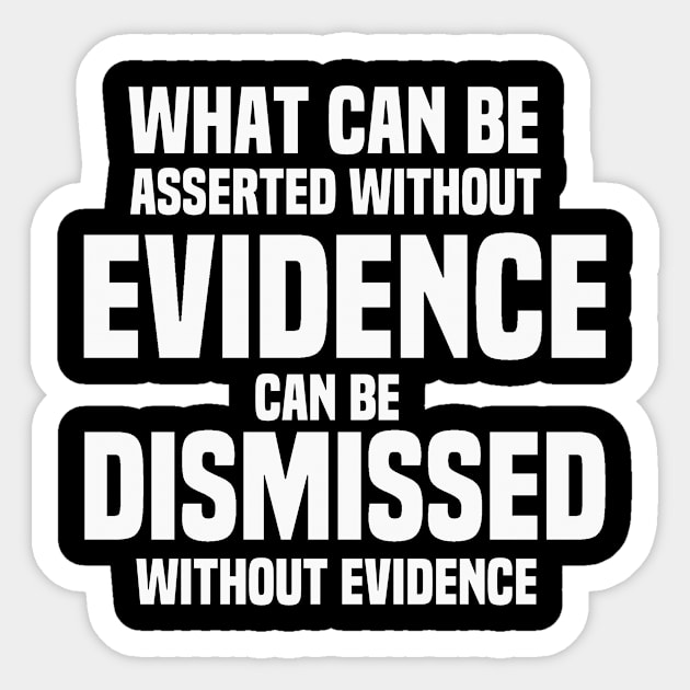 Asserted Without Evidence Atheist Quote Sticker by Mellowdellow